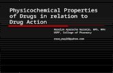 Physicochemical Properties of Drugs in relation to Drug Action Roselyn Aperocho Naranjo, RPh, MPH USPF, College of Pharmacy rose_may26@yahoo.com.