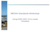 MEDIN Standards Workshop Using ESRI ARC 10 to create metadata.