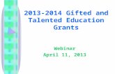 2013-2014 Gifted and Talented Education Grants Webinar April 11, 2013.