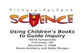 Using Children’s Books to Guide Inquiry NSTA Symposium Cincinnati, OH December 5, 2008 Karen Ansberry and Emily Morgan.