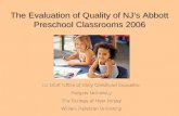 The Evaluation of Quality of NJ’s Abbott Preschool Classrooms 2006 NJ DOE Office of Early Childhood Education Rutgers University The College of New Jersey.