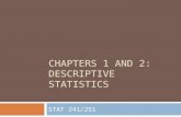 CHAPTERS 1 AND 2: DESCRIPTIVE STATISTICS STAT 241/251.