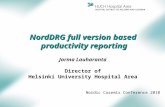 NordDRG full version based productivity reporting productivity reporting Jorma Lauharanta Director of Helsinki University Hospital Area Nordic Casemix.
