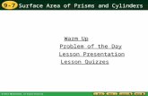 Surface Area of Prisms and Cylinders 9-7 Warm Up Warm Up Lesson Presentation Lesson Presentation Problem of the Day Problem of the Day Lesson Quizzes Lesson.