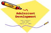 Adolescent Development Saba Siddiqui EDHD 5007 August 17, 2004.