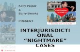 - at the heart of it! ♥ INTERJURISDICTIONAL “NIGHTMARE” CASES Kelly Peiper & Barry Brooks PRESENT.