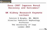 Does CRRT Improve Renal Recovery and Outcomes? UK Kidney Research Keynote Lecture Patrick D Brophy, MD, MHCDS Director Pediatric Nephrology Professor The.