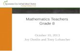 Mathematics Teachers Grade 8 October 10, 2013 Joy Donlin and Tony Lobascher.