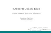 Creating Usable Data Usable Data and “Actionable” Information Jonathan Callahan Mazama Science M AZAMA S CIENCE Data – Information – Knowledge.
