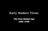 Early Modern Times The First Global Age 1450 -1750.
