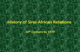 History of Sino-African Relations 10 th Century to 1979.