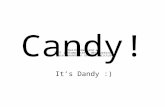 Candy! It’s Dandy :). It’s a Science… You must mix candies correctly and cook them to the exact temperature specified in the recipe. Otherwise, they won’t.