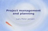 Project management and planning Lars Peter Jensen.