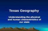 Texas Geography Understanding the physical and human characteristics of our state.