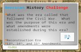 American History Challenge What was the era called that followed the Civil War. What was the purpose of this era and what amendments were established during.
