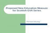 Proposed New Education Measure for Scottish GVA Series Richard Murray.