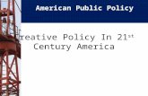 Creative Policy In 21 st Century America American Public Policy.
