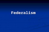 Federalism. Defining Federalism The Constitutional Basis of Federalism.