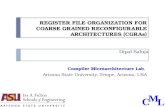 CML REGISTER FILE ORGANIZATION FOR COARSE GRAINED RECONFIGURABLE ARCHITECTURES (CGRAs) Dipal Saluja Compiler Microarchitecture Lab, Arizona State University,