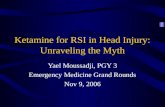 Ketamine for RSI in Head Injury: Unraveling the Myth Yael Moussadji, PGY 3 Emergency Medicine Grand Rounds Nov 9, 2006.