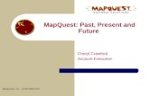 MapQuest: Past, Present and Future Cheryl Crawford Account Executive MapQuest, Inc. - CONFIDENTIAL.