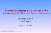 Skyline marketing Transforming the Network: Implications for Telecom Power Marketing Intelec 2004 Chicago September 22, 2004.