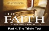 Part 4: The Trinity Test. A.The early Christian creeds teach the doctrine of the Trinity B.The doctrine of the Trinity originated at the Council of Nicaea.