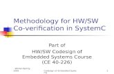 Winter-Spring 2001Codesign of Embedded Systems1 Methodology for HW/SW Co-verification in SystemC Part of HW/SW Codesign of Embedded Systems Course (CE.