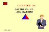 Slide 26-1 26 CHAPTER 26 PARTNERSHIPS: LIQUIDATIONS.