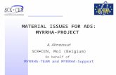 MATERIAL ISSUES FOR ADS: MYRRHA-PROJECT A. Almazouzi SCKCEN, Mol (Belgium) On behalf of MYRRHA-TEAM and MYRRHA-Support.