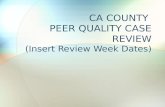CA COUNTY PEER QUALITY CASE REVIEW (Insert Review Week Dates)