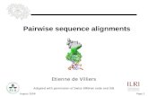 Page 1 August 2006 Pairwise sequence alignments Etienne de Villiers Adapted with permission of Swiss EMBnet node and SIB.