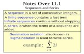 Notes Over 11.1 Sequences and Series A sequence is a set of consecutive integers. A finite sequence contains a last term Infinite sequences continue without.