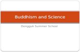 Dongguk Summer School Buddhism and Science. Background: The Western Spiritual Crisis Spiritual crisis as science (geology, biology, astronomy) challenges.