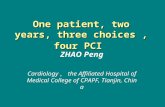 One patient, two years, three choices, four PCI ZHAO Peng Cardiology ， the Affiliated Hospital of Medical College of CPAPF, Tianjin, China.