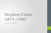 Stephen Crane 1871-1900 Anger and Intelligence. Background One of eight surviving children of a Methodist minister and his wife Home schooled by his father.
