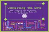 Connecting the Dots Club Leadership Plan, The Planning Guide for Effective Rotary Clubs, and the Goal Forms.