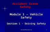 Www.sceneoftheaccident.org1 Accident Scene Safety Module 1 – Vehicle Safety Section 1 - Driving Safety.