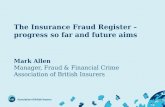 The Insurance Fraud Register – progress so far and future aims Mark Allen Manager, Fraud & Financial Crime Association of British Insurers.