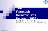 The Finnish Reservists’ Union (RES) RESERVILÄISLIITTO - Reservin Aliupseerien Liitto ry Schleswig, 28.-30.3.2003.