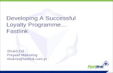 Developing A Successful Loyalty Programme… Fastlink Shukri Eid Prepaid Marketing shukrie@fastlink.com.jo.