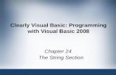 Clearly Visual Basic: Programming with Visual Basic 2008 Chapter 24 The String Section.