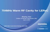 704MHz Warm RF Cavity for LEReC Binping Xiao Collider-Accelerator Department, BNL July 8, 2015 LEReC Warm Cavity Review Meeting  July 8, 2015.