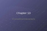 Chapter 13 Gravitational Interactions. 13.1 Gravitational Fields A magnetic field is a force field, because magnetic materials in it experience a force.