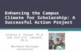 Enhancing the Campus Climate for Scholarship: A Successful Action Project Cynthia A. Prosen, Ph.D. and Jill B.K. Leonard, Ph.D. Northern Michigan University.