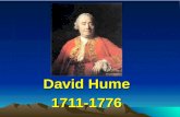 David Hume 1711-1776. Hume was born on April 26, 1711 in Edinburge. From time to time throughout his life, he was to spend time at his family home at.