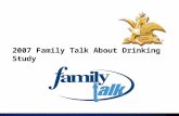 2007 Family Talk About Drinking Study. Introduction The 2007 Family Talk Study was conducted by Data Development Worldwide among those individuals who.