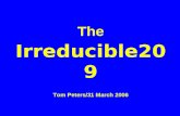 The Irreducible209 Tom Peters/31 March 2006. A frustrated participant at a seminar for investment bankers in Mauritius listened impatiently to my explanation.