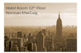 Hotel Room 12 th Floor Norman MacCaig. Hotel Room, 12 th Floor Norman MacCaig This morning I watched from here a helicopter skirting like a damaged insect.