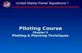 Piloting Course Chapter 3 Plotting & Planning Techniques United States Power Squadrons ®